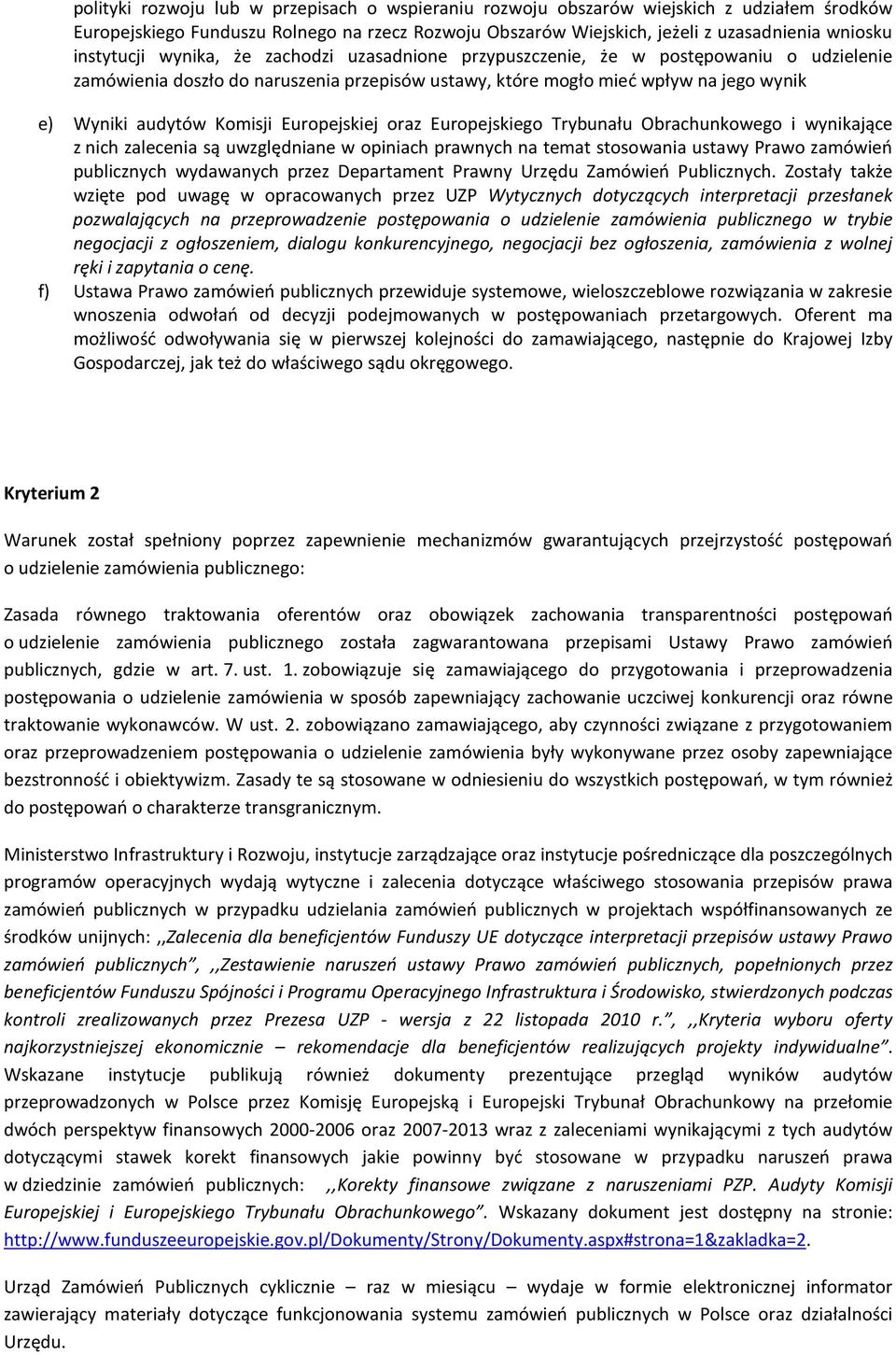 Komisji Europejskiej oraz Europejskiego Trybunału Obrachunkowego i wynikające z nich zalecenia są uwzględniane w opiniach prawnych na temat stosowania ustawy Prawo zamówień publicznych wydawanych