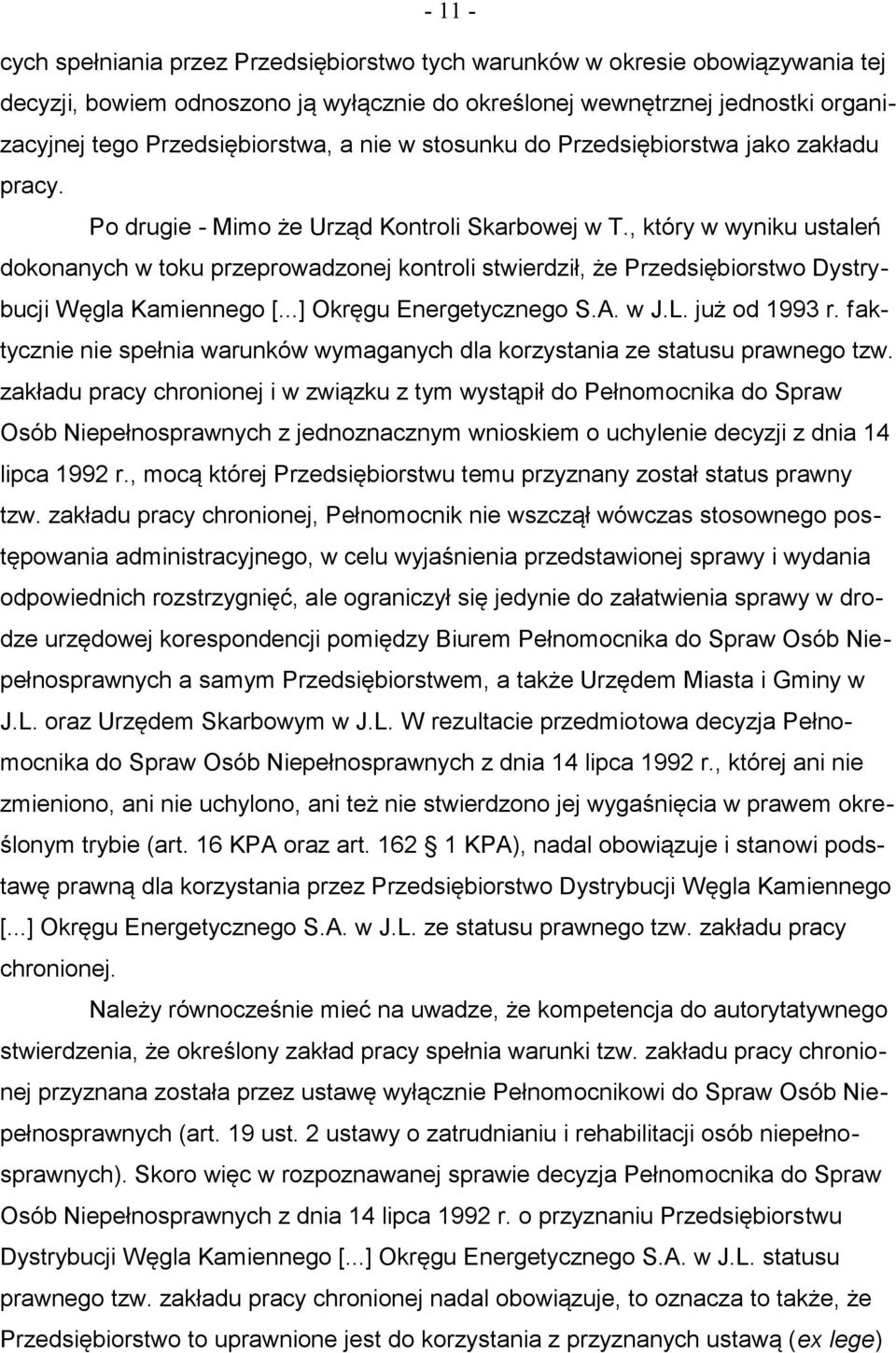 , który w wyniku ustaleń dokonanych w toku przeprowadzonej kontroli stwierdził, że Przedsiębiorstwo Dystrybucji Węgla Kamiennego [...] Okręgu Energetycznego S.A. w J.L. już od 1993 r.