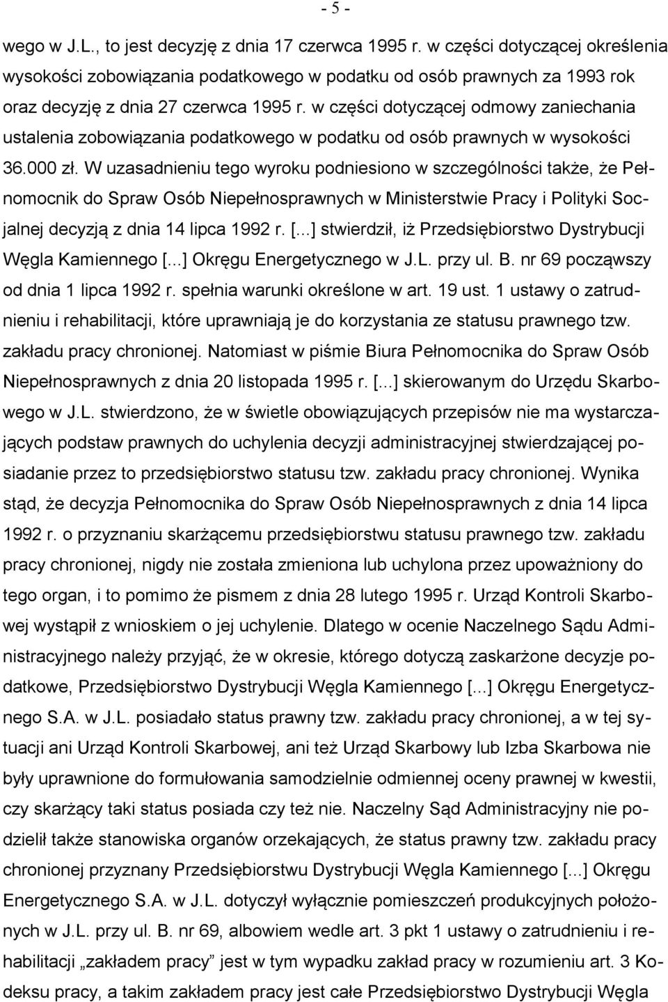 w części dotyczącej odmowy zaniechania ustalenia zobowiązania podatkowego w podatku od osób prawnych w wysokości 36.000 zł.