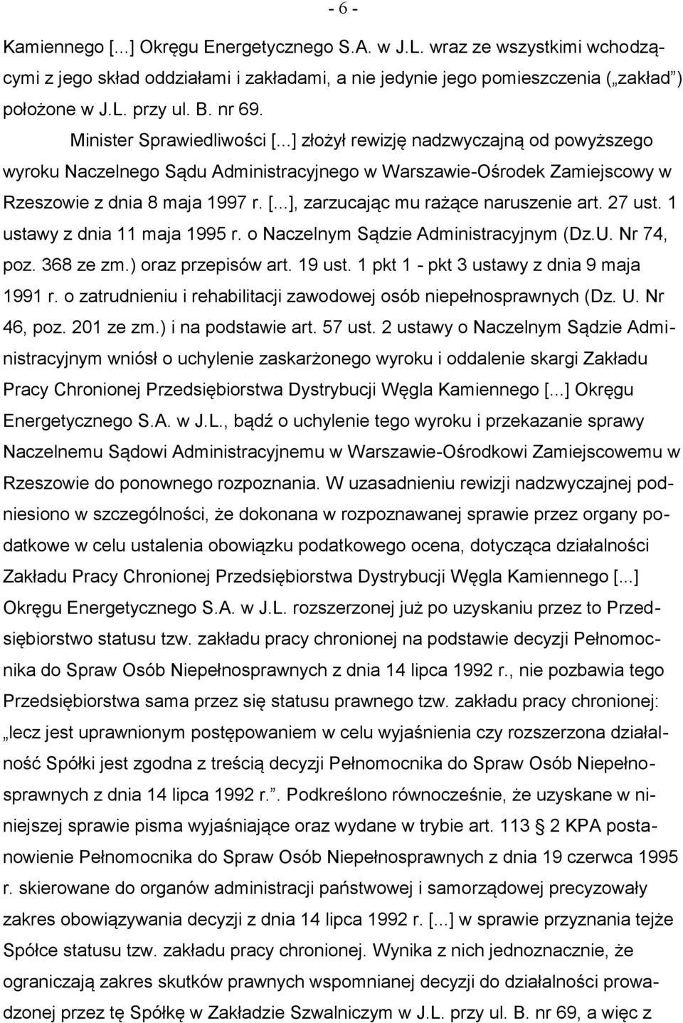 27 ust. 1 ustawy z dnia 11 maja 1995 r. o Naczelnym Sądzie Administracyjnym (Dz.U. Nr 74, poz. 368 ze zm.) oraz przepisów art. 19 ust. 1 pkt 1 - pkt 3 ustawy z dnia 9 maja 1991 r.