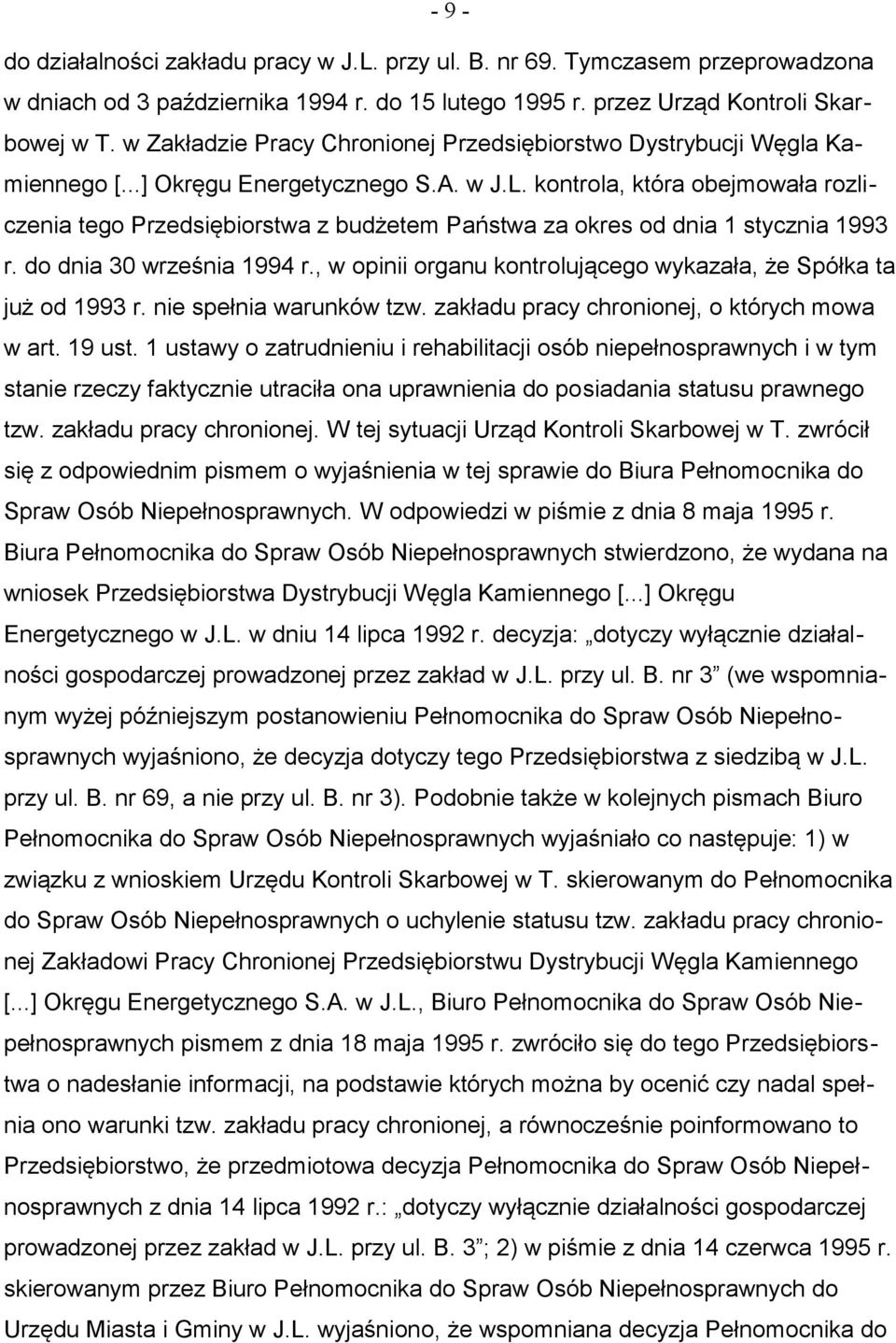 kontrola, która obejmowała rozliczenia tego Przedsiębiorstwa z budżetem Państwa za okres od dnia 1 stycznia 1993 r. do dnia 30 września 1994 r.