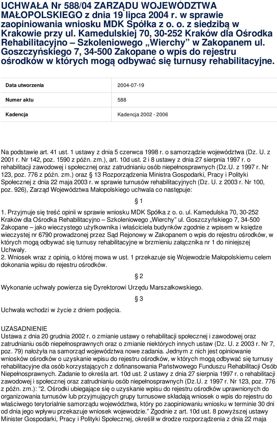 Goszczyńskiego 7, 34-500 Zakopane o wpis do rejestru ośrodków w których mogą odbywać się turnusy rehabilitacyjne.