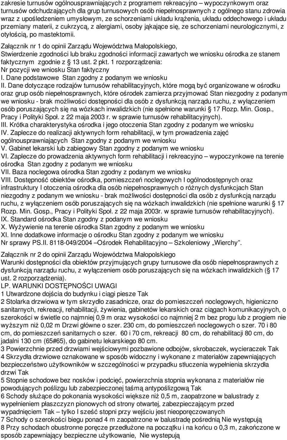 Załącznik nr 1 do opinii Zarządu Województwa Małopolskiego, Stwierdzenie zgodności lub braku zgodności informacji zawartych we wniosku ośrodka ze stanem faktycznym zgodnie z 13 ust. 2 pkt.