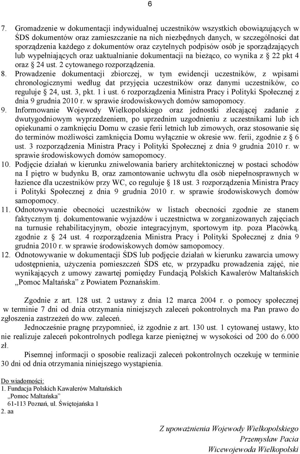 Prowadzenie dokumentacji zbiorczej, w tym ewidencji uczestników, z wpisami chronologicznymi według dat przyjęcia uczestników oraz danymi uczestników, co reguluje 24, ust. 3, pkt. 1 i ust.