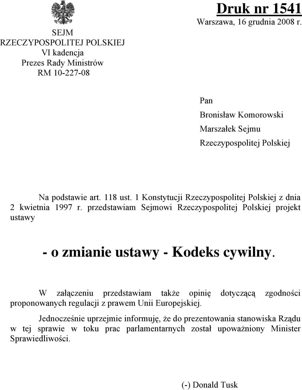 przedstawiam Sejmowi Rzeczypospolitej Polskiej projekt ustawy - o zmianie ustawy - Kodeks cywilny.