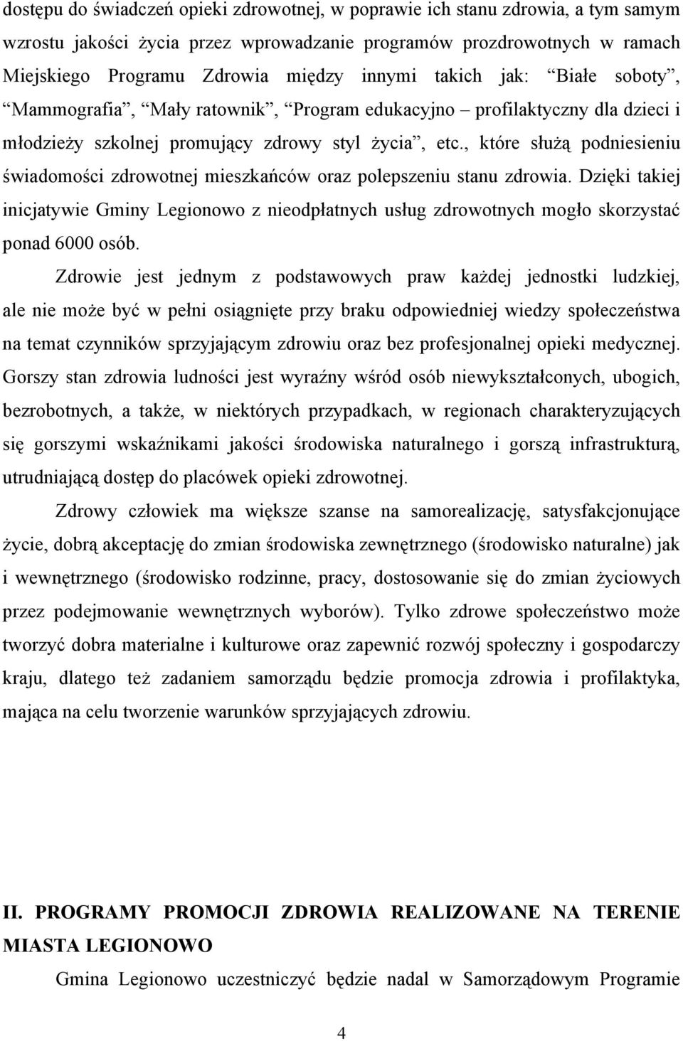 , które służą podniesieniu świadomości zdrowotnej mieszkańców oraz polepszeniu stanu zdrowia.