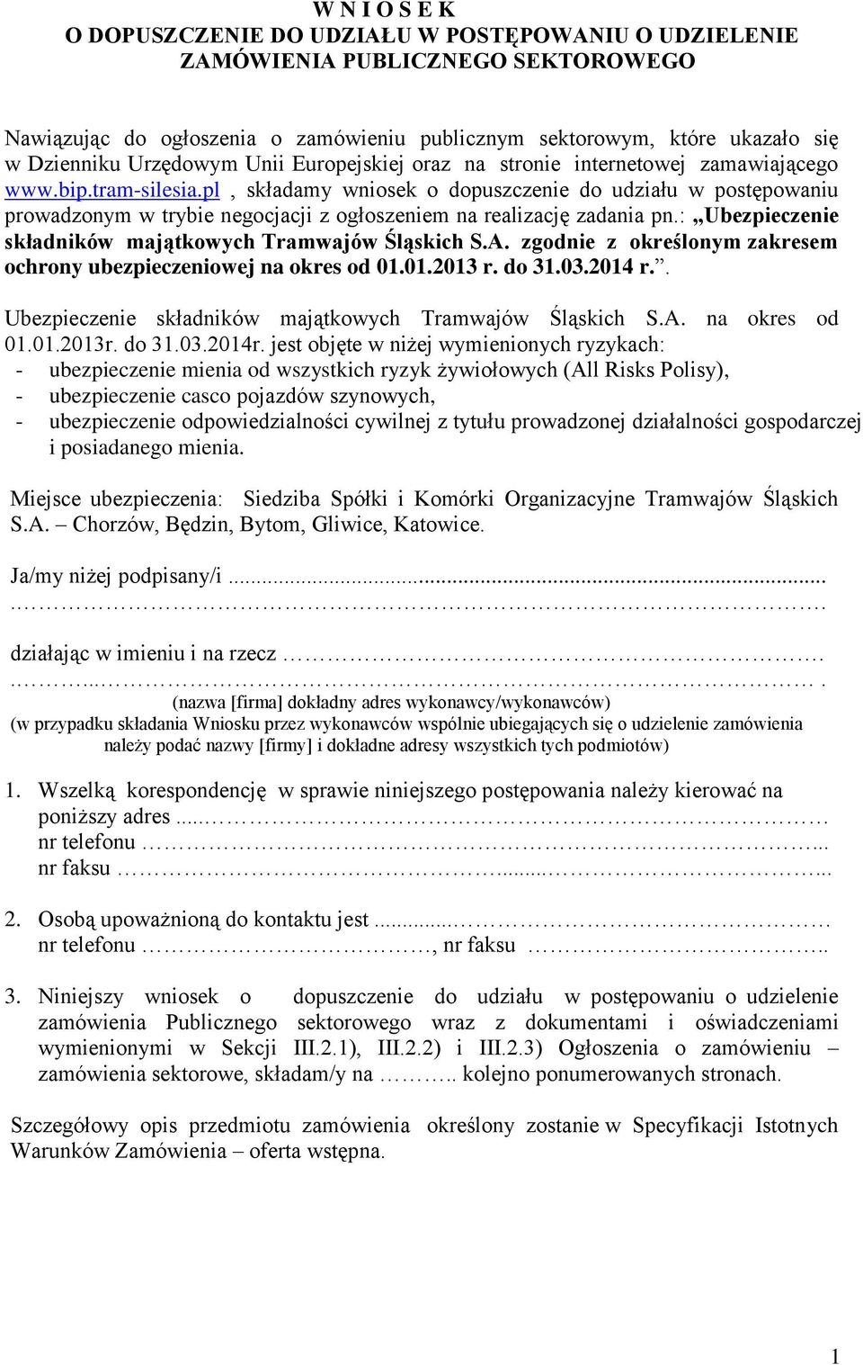 pl, składamy wniosek o dopuszczenie do udziału w postępowaniu prowadzonym w trybie negocjacji z ogłoszeniem na realizację zadania pn.: Ubezpieczenie składników majątkowych Tramwajów Śląskich S.A.