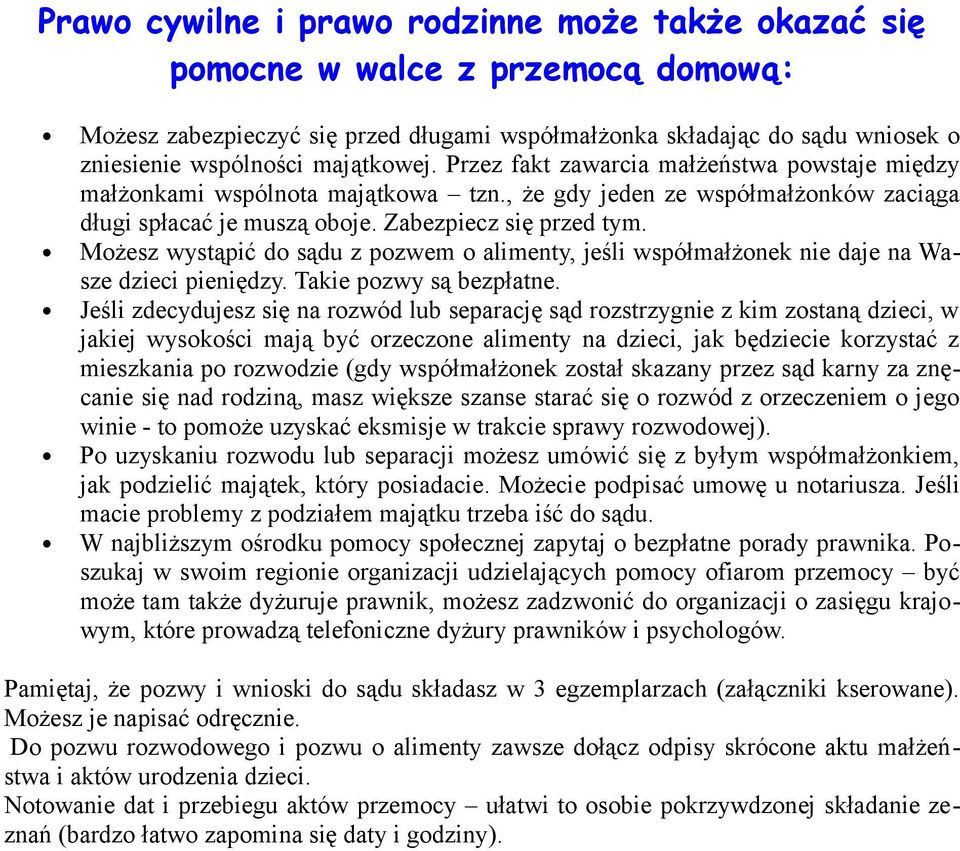 Możesz wystąpić do sądu z pozwem o alimenty, jeśli współmałżonek nie daje na Wasze dzieci pieniędzy. Takie pozwy są bezpłatne.