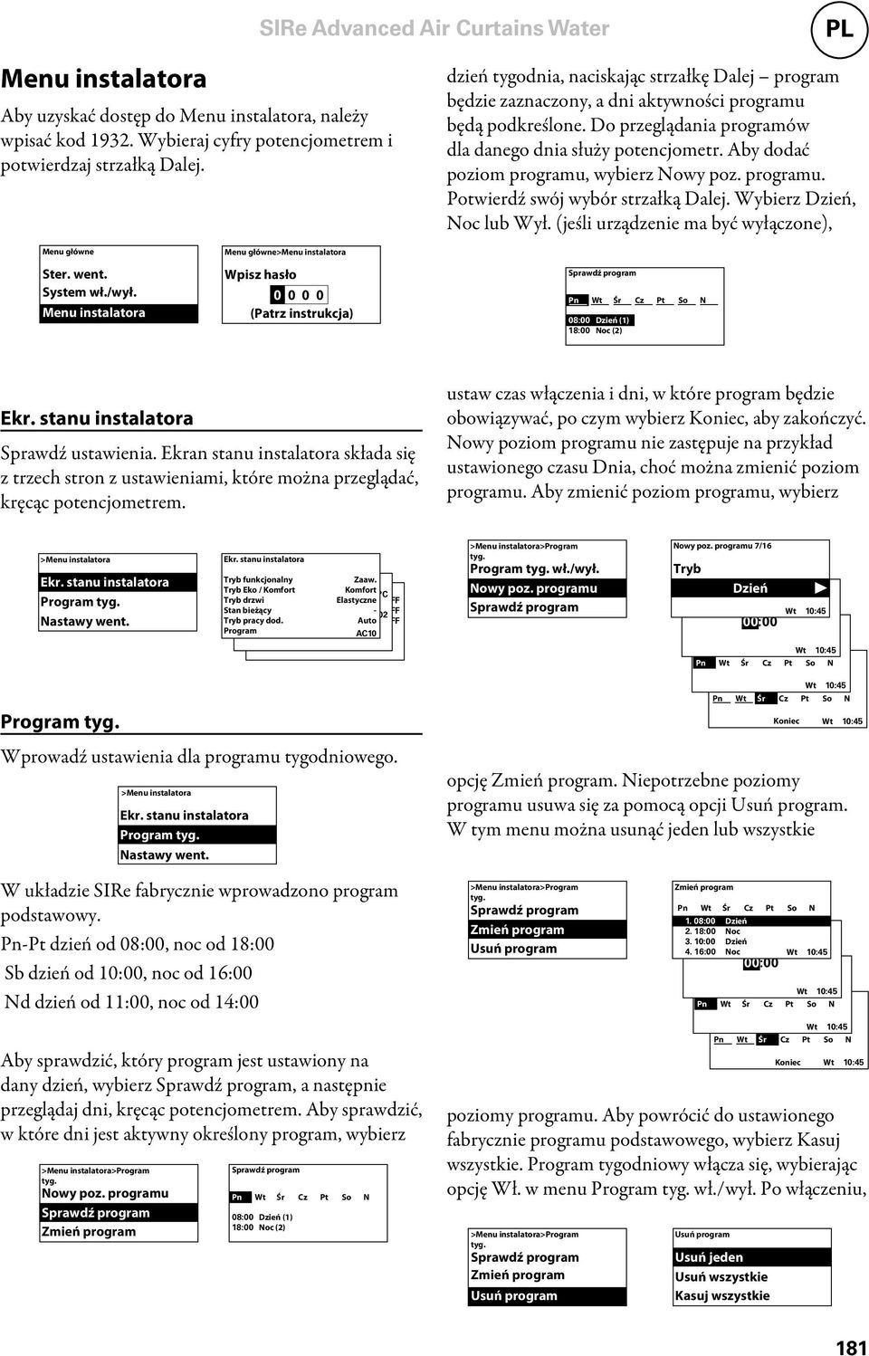 Aby dodać poziom programu, wybierz Nowy poz. programu. Potwierdź swój wybór strzałką Dalej. Wybierz Dzień, Noc lub Wył. (jeśli urządzenie ma być wyłączone), Menu główne Ster. went. System wł./wył.