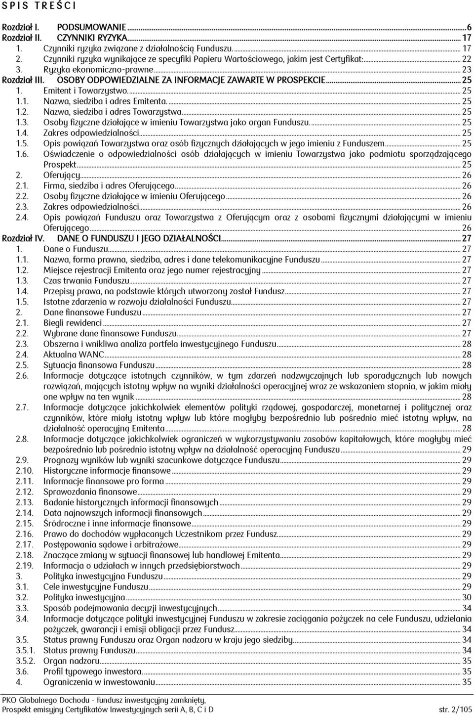 .. 25 1. Emitent i Towarzystwo.... 25 1.1. Nazwa, siedziba i adres Emitenta.... 25 1.2. Nazwa, siedziba i adres Towarzystwa... 25 1.3.