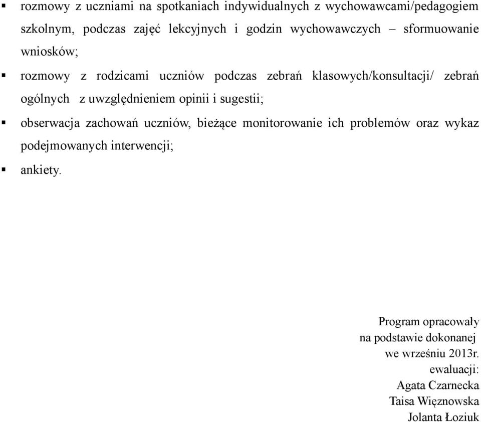 uwzględnieniem opinii i sugestii; obserwacja zachowań uczniów, bieżące monitorowanie ich problemów oraz wykaz podejmowanych