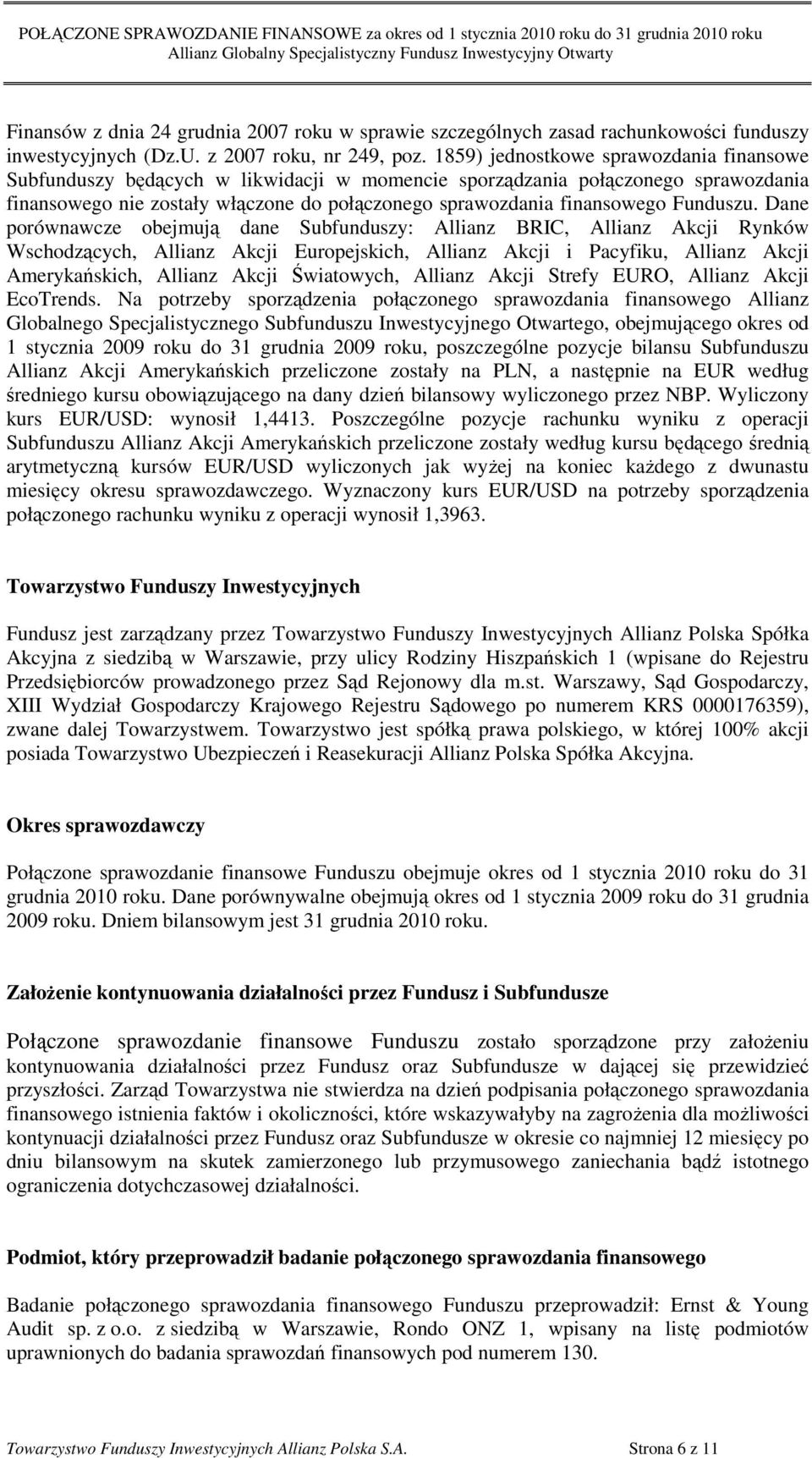 1859) jednostkowe sprawozdania finansowe Subfunduszy będących w likwidacji w momencie sporządzania połączonego sprawozdania finansowego nie zostały włączone do połączonego sprawozdania finansowego