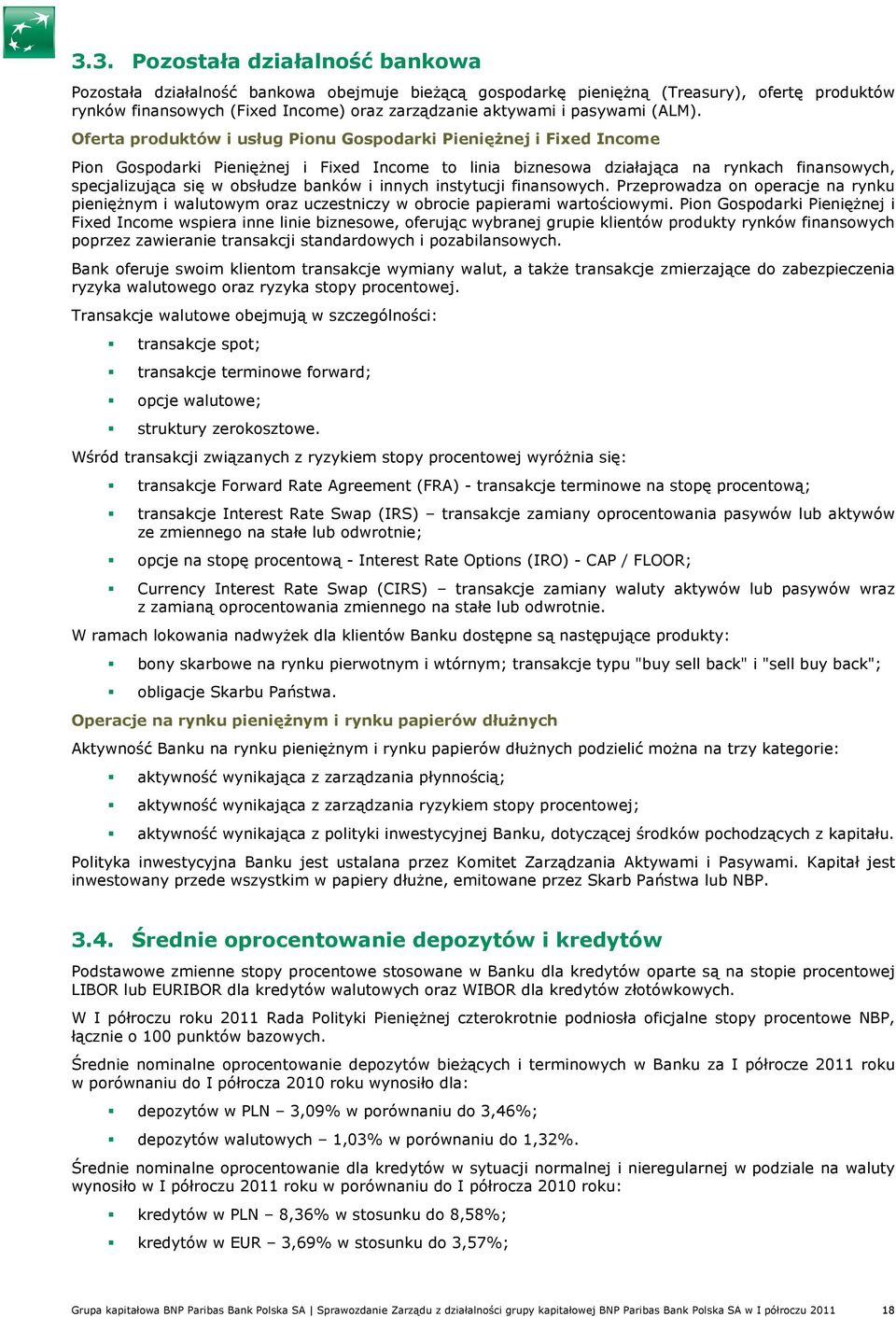 Oferta produktów i usług Pionu Gospodarki PienięŜnej i Fixed Income Pion Gospodarki PienięŜnej i Fixed Income to linia biznesowa działająca na rynkach finansowych, specjalizująca się w obsłudze