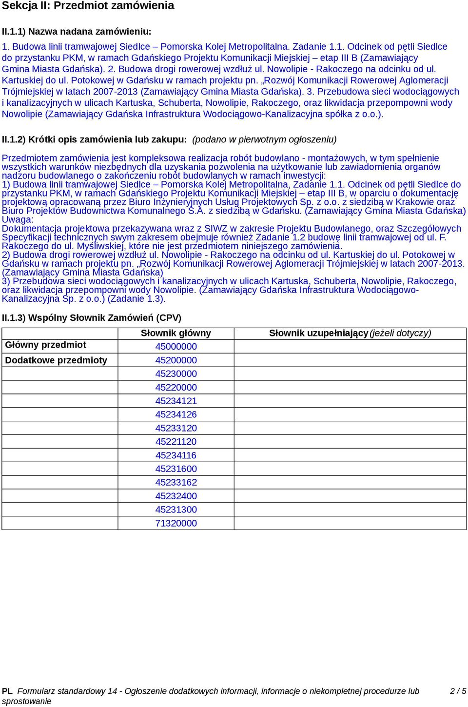 Rozwój Komunikacji Rowerowej Aglomeracji Trójmiejskiej w latach 2007-2013 (Zamawiający Gmina Miasta Gdańska). 3.