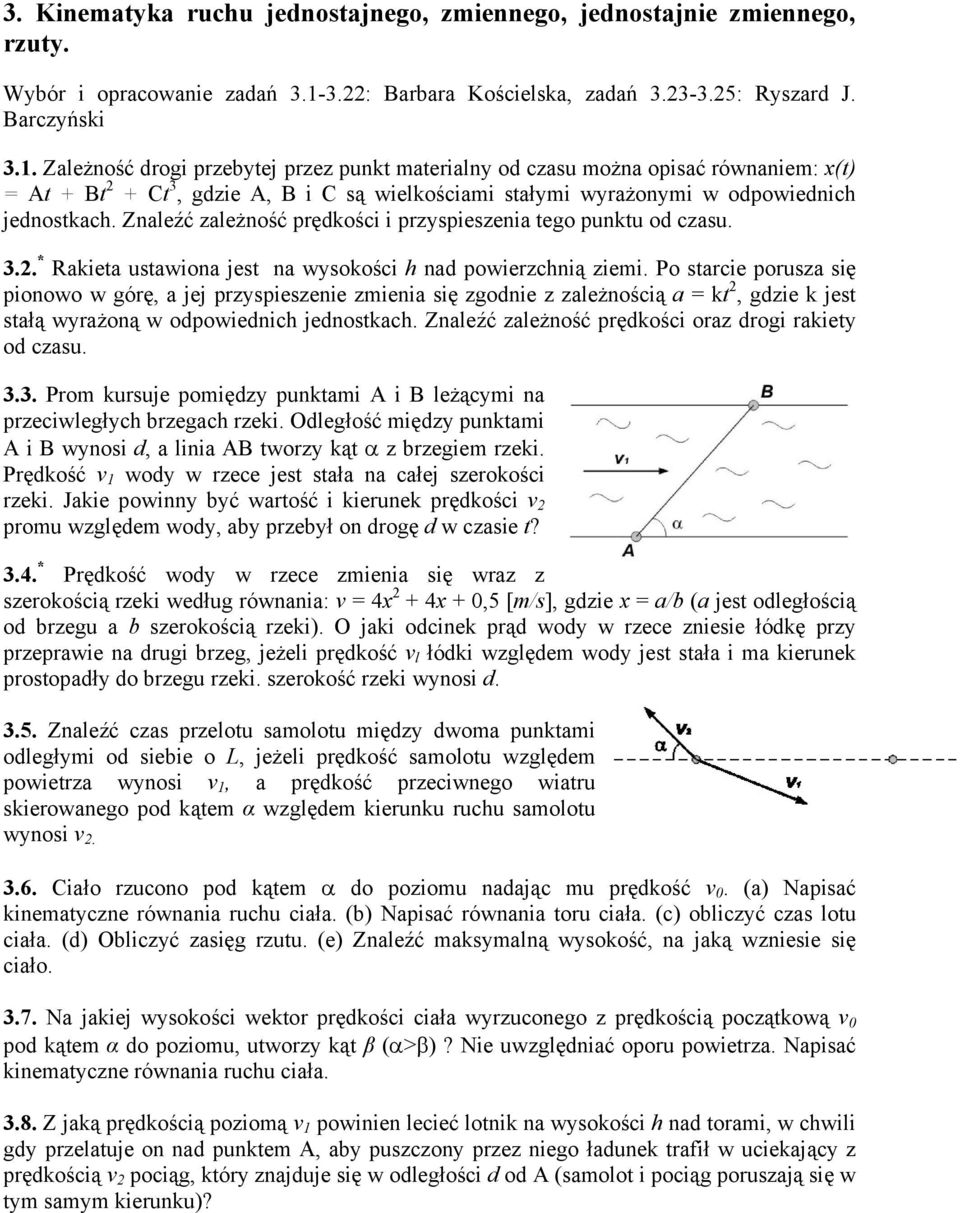 pionowo w góę jej pzspieszenie zmieni się zgodnie z zleżnością k gdzie k jes słą wżoną w odpowiednich jednoskch Znleźć zleżność pędkości oz dogi kie od czsu 33 Pom kusuje pomiędz punkmi A i B leżącmi