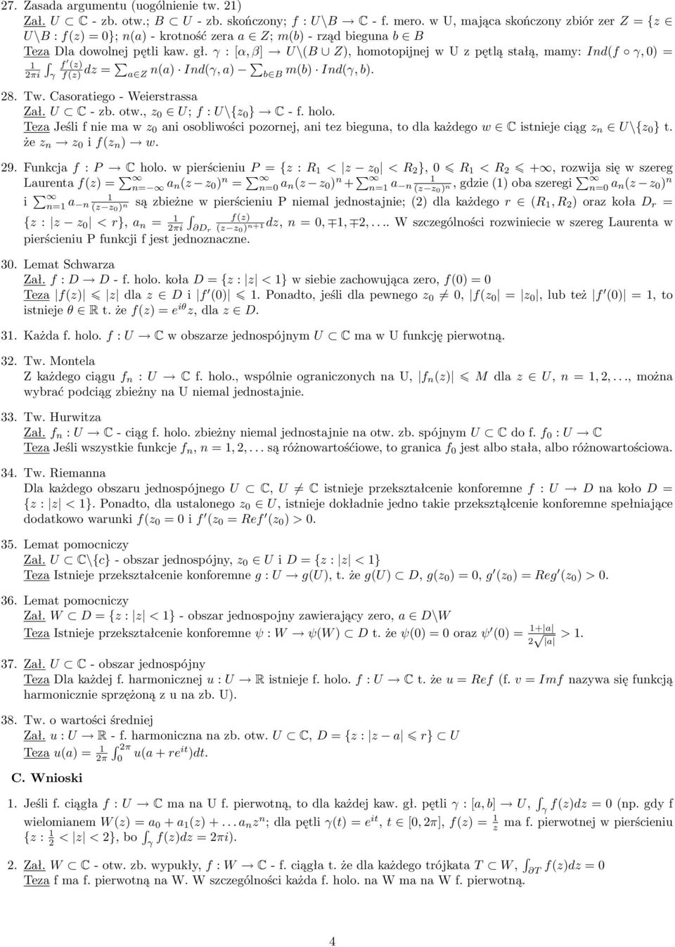 : [α, β] U\(B Z), homotopijnej w U z pętlą stałą, mamy: Ind(f, 0) = f (z) f(z) dz = a Z n(a) Ind(, a) b B m(b) Ind(, b). 28. Tw. Casoratiego - Weierstrassa Zał. U C - zb. otw.