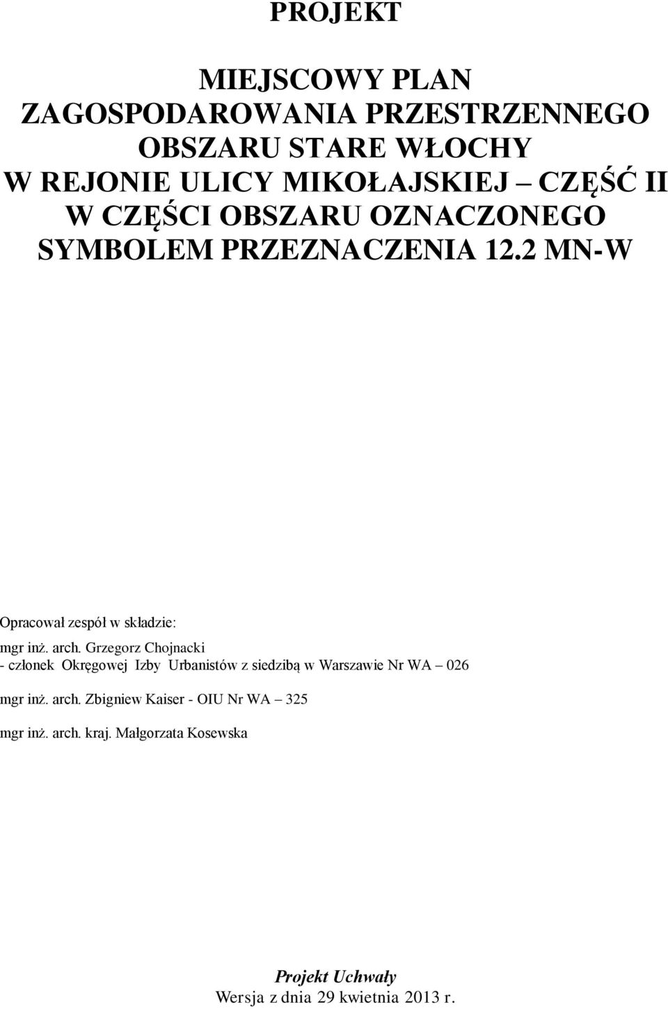 Grzegorz Chojnacki - członek Okręgowej Izby Urbanistów z siedzibą w Warszawie Nr WA 026 mgr inż. arch.