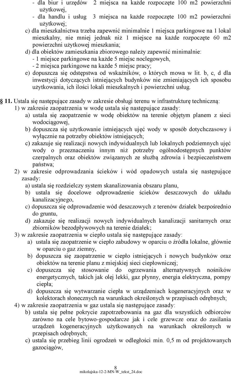 zapewnić minimalnie: - 1 miejsce parkingowe na każde 5 miejsc noclegowych, - 2 miejsca parkingowe na każde 5 miejsc pracy; e) dopuszcza się odstępstwa od wskaźników, o których mowa w lit.