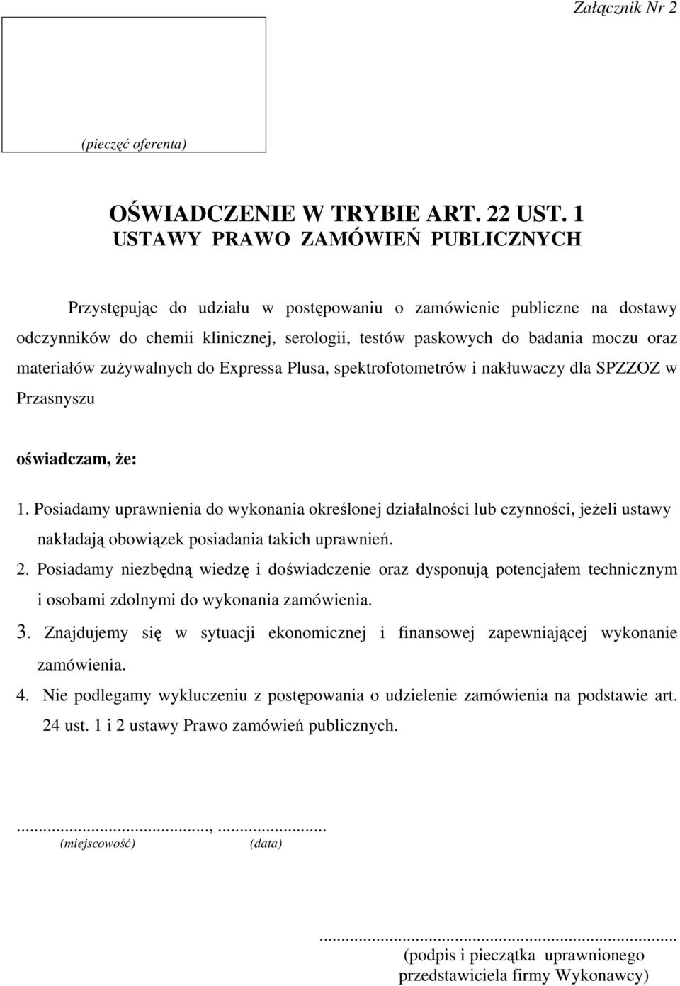 materiałów zużywalnych do Expressa Plusa, spektrofotometrów i nakłuwaczy dla SPZZOZ w Przasnyszu oświadczam, że: 1.