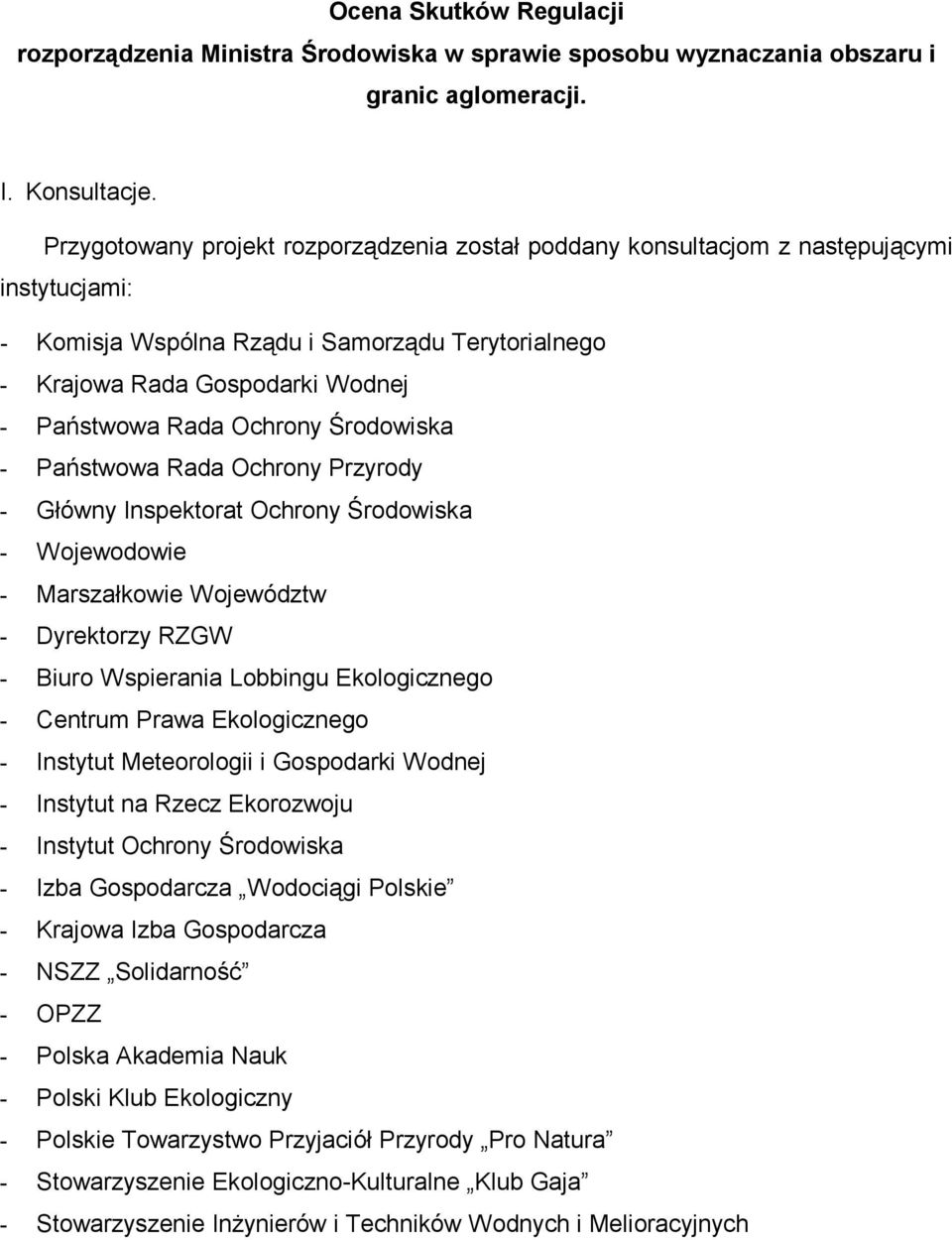 Ochrony Środowiska - Państwowa Rada Ochrony Przyrody - Główny Inspektorat Ochrony Środowiska - Wojewodowie - Marszałkowie Województw - Dyrektorzy RZGW - Biuro Wspierania Lobbingu Ekologicznego -