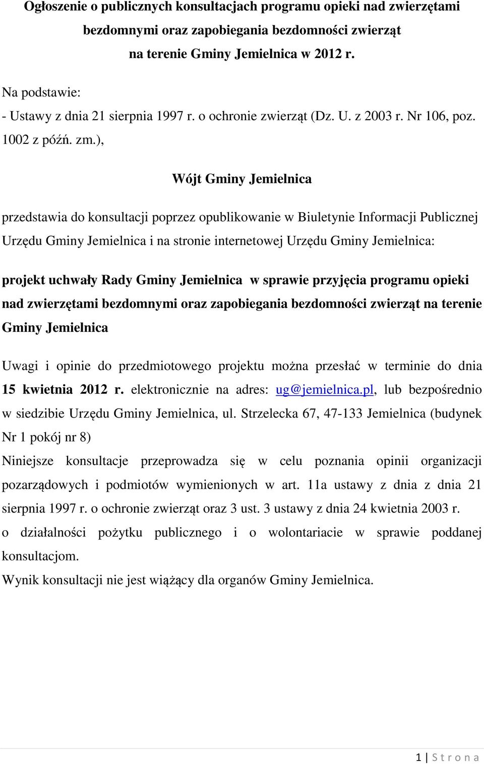 ), Wójt Gminy Jemielnica przedstawia do konsultacji poprzez opublikowanie w Biuletynie Informacji Publicznej Urzędu Gminy Jemielnica i na stronie internetowej Urzędu Gminy Jemielnica: projekt uchwały