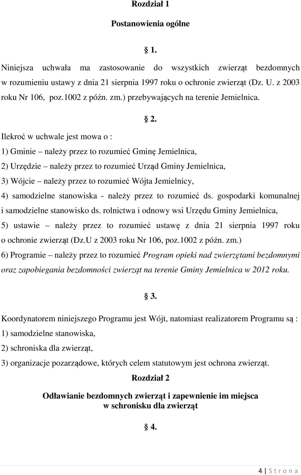 rozumieć Urząd Gminy Jemielnica, 3) Wójcie należy przez to rozumieć Wójta Jemielnicy, 4) samodzielne stanowiska - należy przez to rozumieć ds. gospodarki komunalnej i samodzielne stanowisko ds.