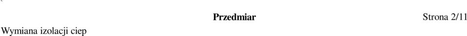 Demontaż płaszcza z blachy oraz izolacji z wełny mineralnej DEMONTAŻ - Płaszcze ochronne z blachy na rurociągach o średnicy zewnętrznej ponad 191mm - analogia R=0,3 DEMONTAŻ - Izolacja rurociągów o