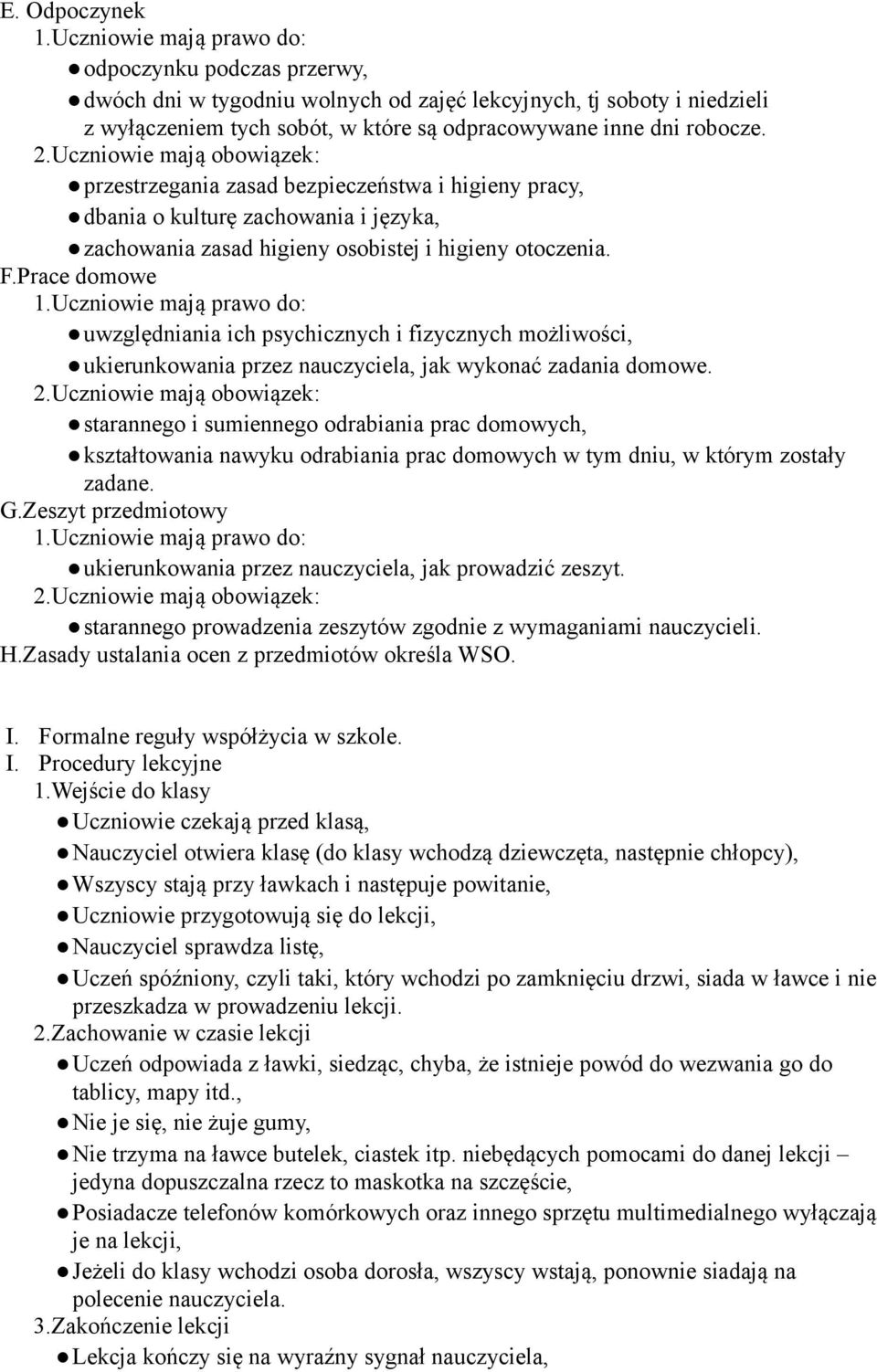 Prace domowe uwzględniania ich psychicznych i fizycznych możliwości, ukierunkowania przez nauczyciela, jak wykonać zadania domowe.