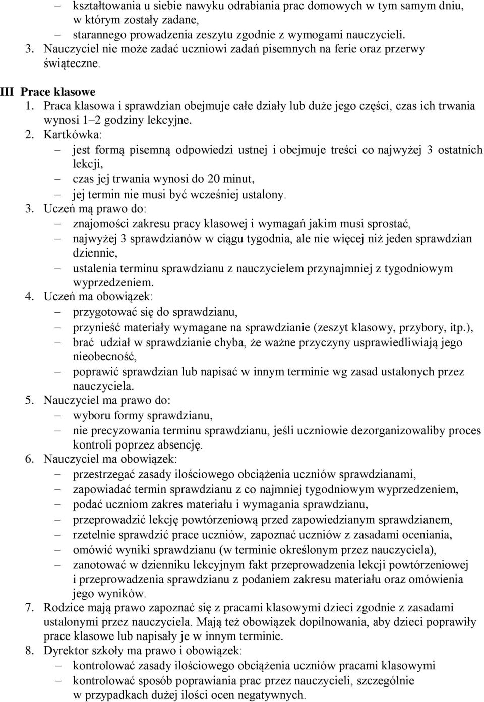 Praca klasowa i sprawdzian obejmuje całe działy lub duże jego części, czas ich trwania wynosi 1 2 