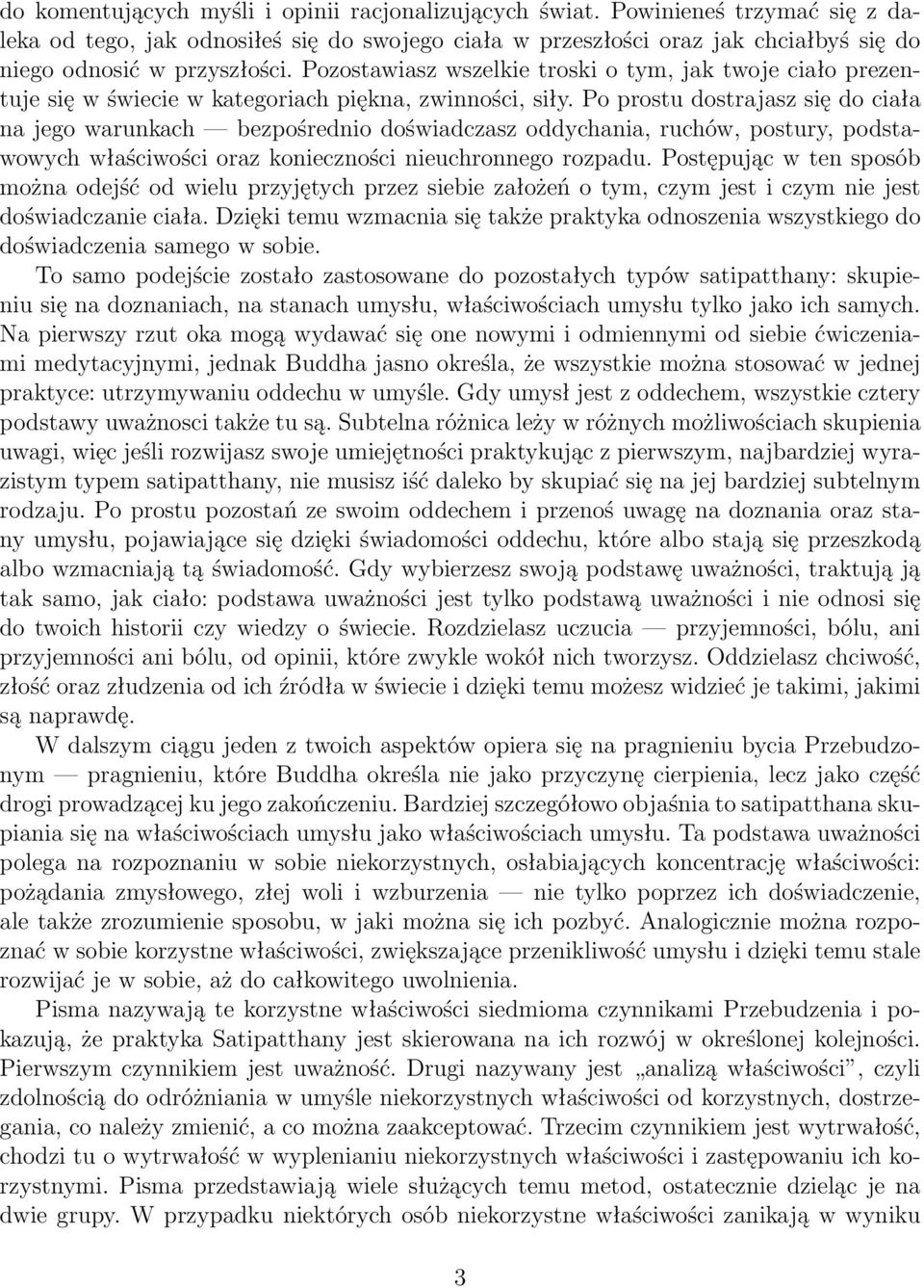 Pozostawiasz wszelkie troski o tym, jak twoje ciało prezentuje się w świecie w kategoriach piękna, zwinności, siły.