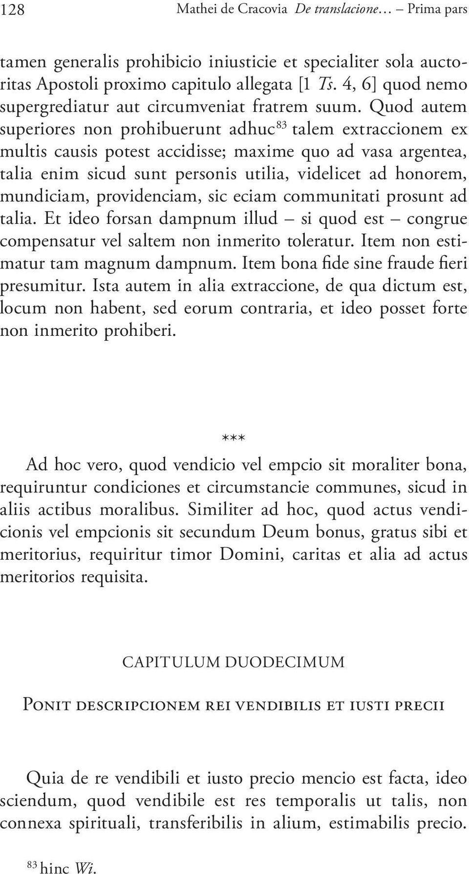 Quod autem superiores non prohibuerunt adhuc 83 talem extraccionem ex multis causis potest accidisse; maxime quo ad vasa argentea, talia enim sicud sunt personis utilia, videlicet ad honorem,