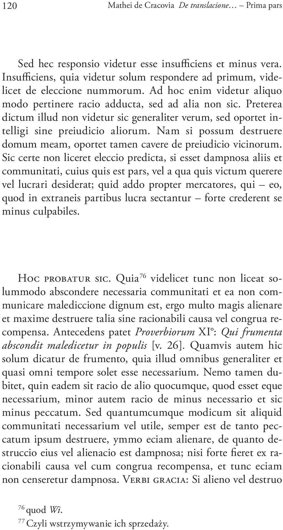 Nam si possum destruere domum meam, oportet tamen cavere de preiudicio vicinorum.