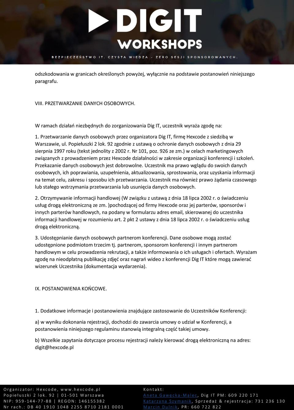 Popiełuszki 2 lok. 92 zgodnie z ustawą o ochronie danych osobowych z dnia 29 sierpnia 1997 roku (tekst jednolity z 2002 r. Nr 101, poz. 926 ze zm.