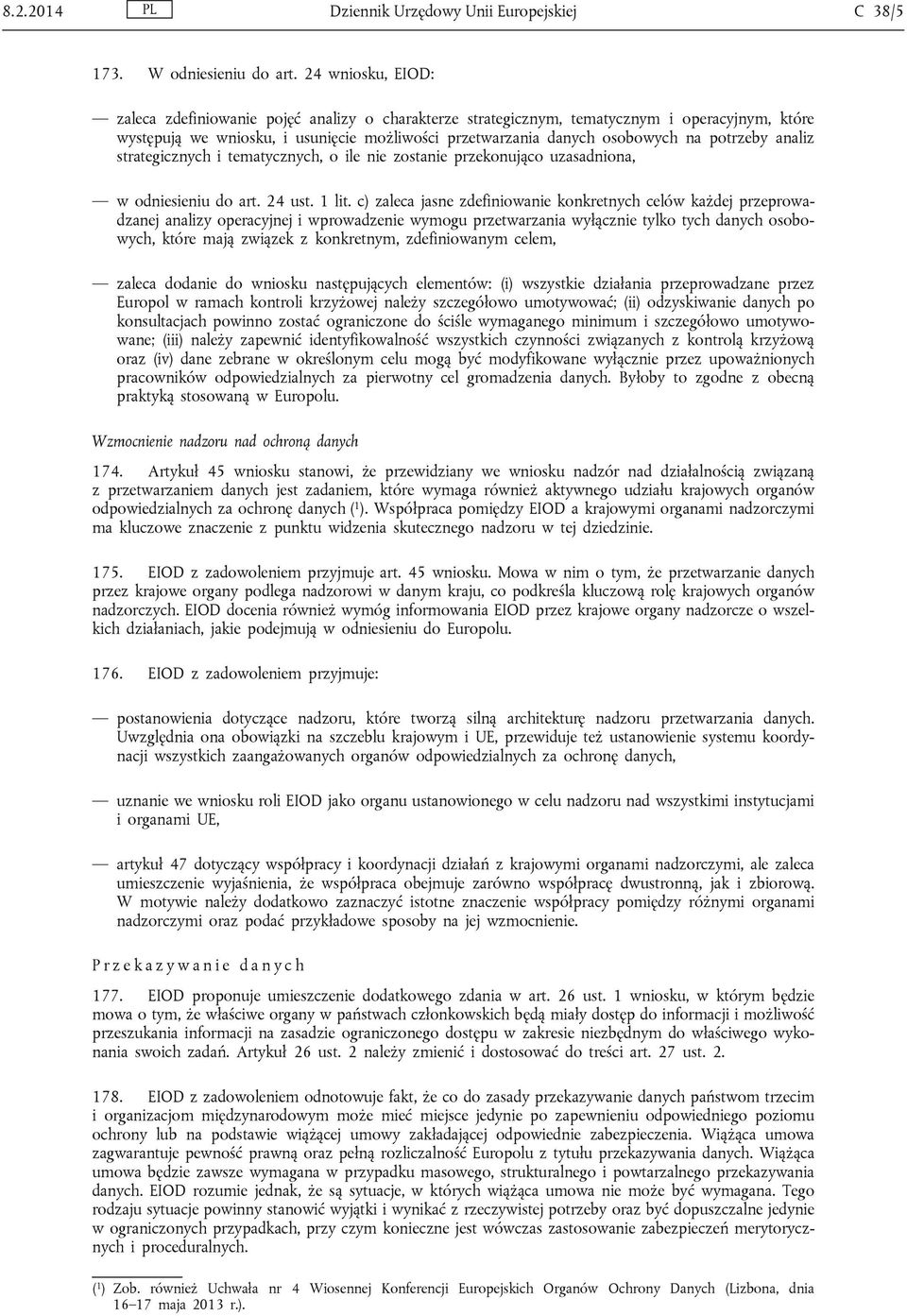 potrzeby analiz strategicznych i tematycznych, o ile nie zostanie przekonująco uzasadniona, w odniesieniu do art. 24 ust. 1 lit.