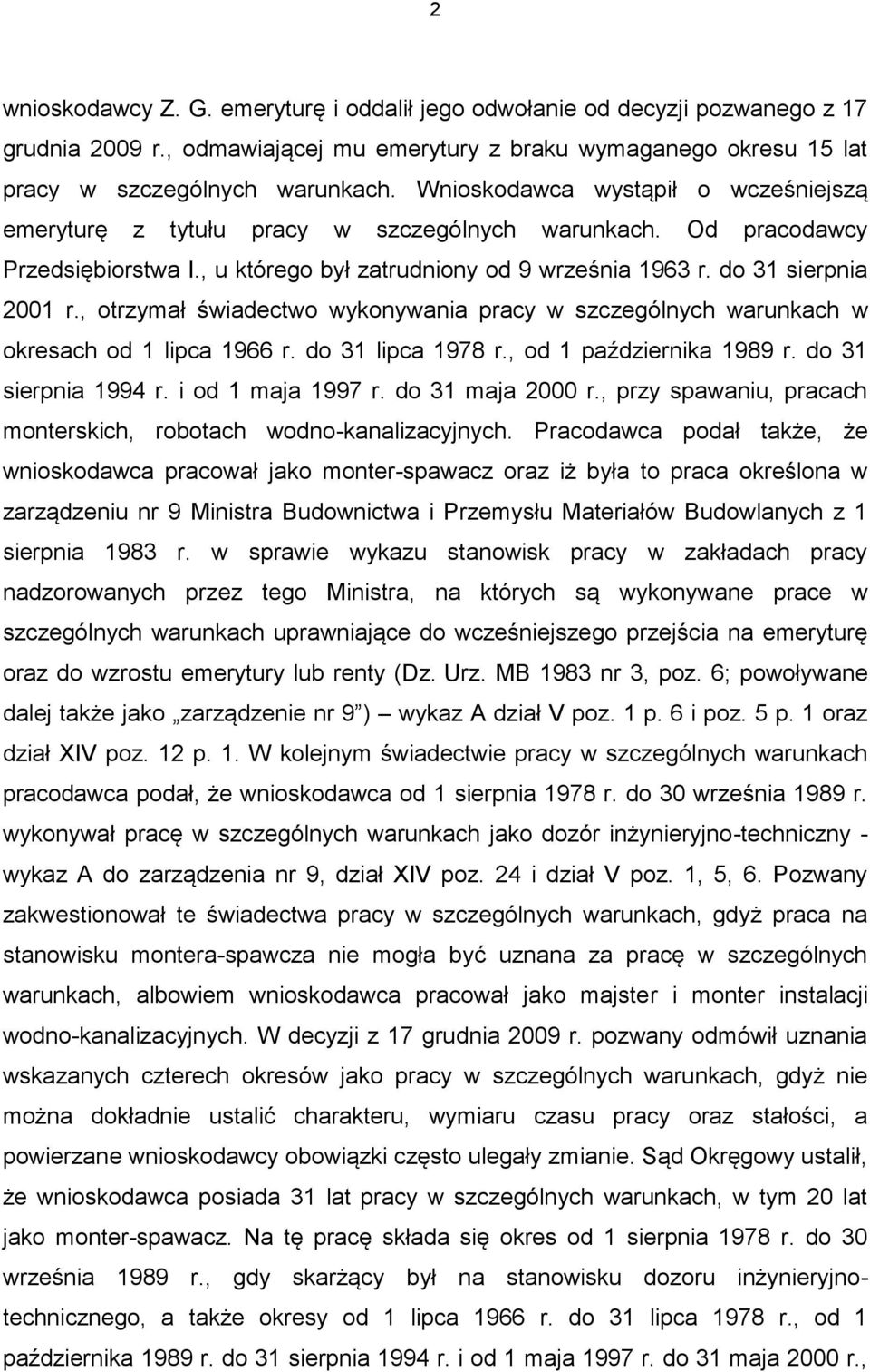 , otrzymał świadectwo wykonywania pracy w szczególnych warunkach w okresach od 1 lipca 1966 r. do 31 lipca 1978 r., od 1 października 1989 r. do 31 sierpnia 1994 r. i od 1 maja 1997 r.