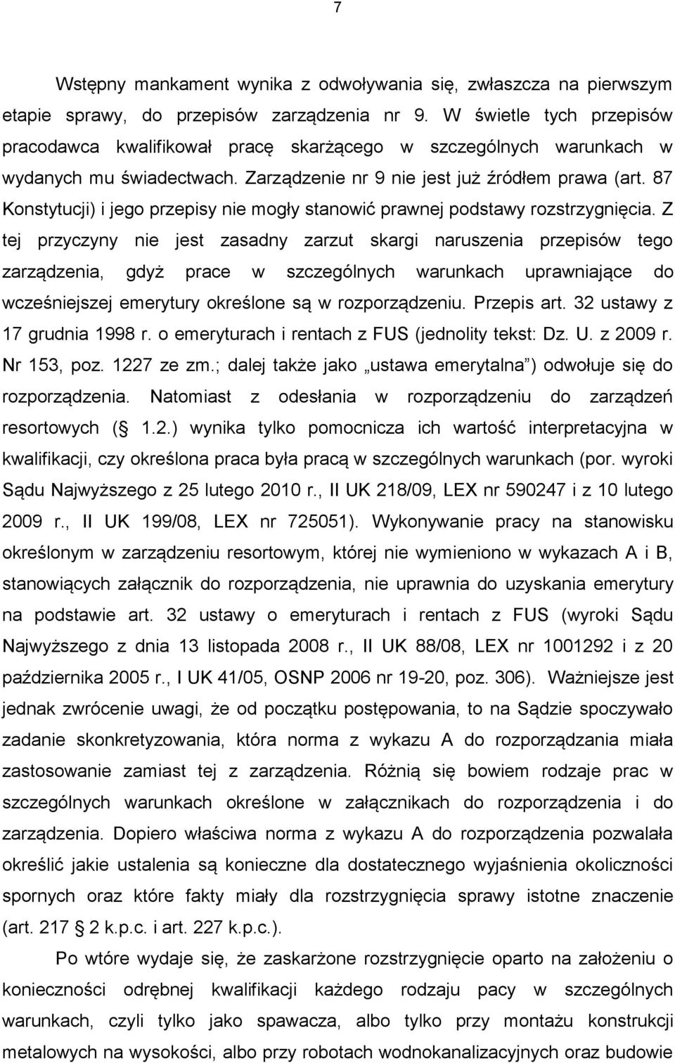 87 Konstytucji) i jego przepisy nie mogły stanowić prawnej podstawy rozstrzygnięcia.