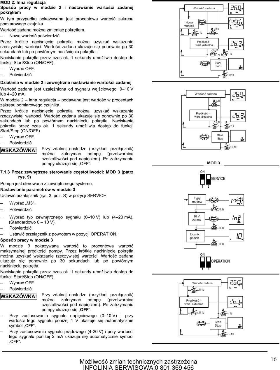 Warto zadana ukazuje si ponownie po 30 sekundach lub po powtórnym naci ni ciu pokr t a. Naciskanie pokr t a przez czas ok. sekundy umo liwia dost p do funkcji Start/Stop (ON/OFF). Wybra OFF.