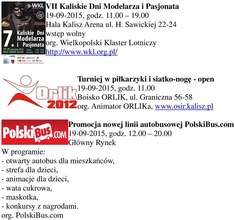 Graniczna 56-58 org. Animator ORLIKa, www.osir.kalisz.pl Promocja nowej linii autobusowej PolskiBus.com 19-09-2015, godz. 12.00 20.