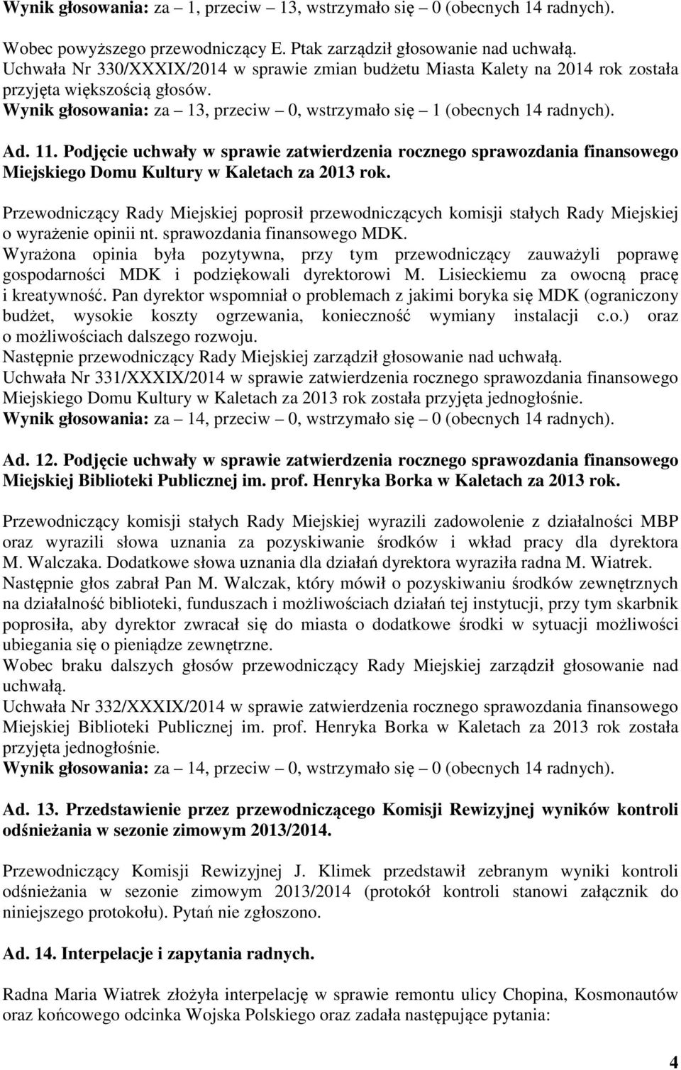 Podjęcie uchwały w sprawie zatwierdzenia rocznego sprawozdania finansowego Miejskiego Domu Kultury w Kaletach za 2013 rok.