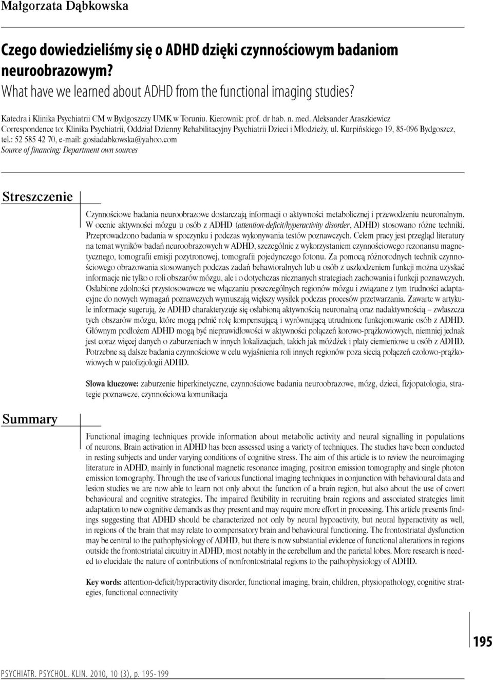 Aleksander Araszkiewicz Correspondence to: Klinika Psychiatrii, Oddział Dzienny Rehabilitacyjny Psychiatrii Dzieci i Młodzieży, ul. Kurpińskiego 19, 85-096 Bydgoszcz, tel.