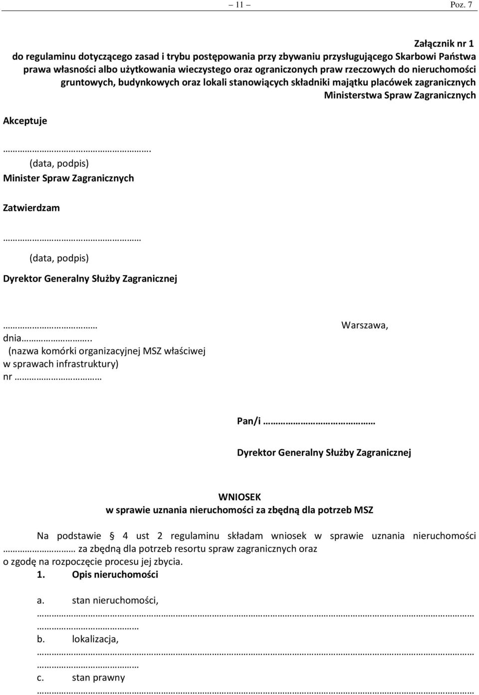 nieruchomości gruntowych, budynkowych oraz lokali stanowiących składniki majątku placówek zagranicznych Ministerstwa Spraw Zagranicznych Akceptuje.