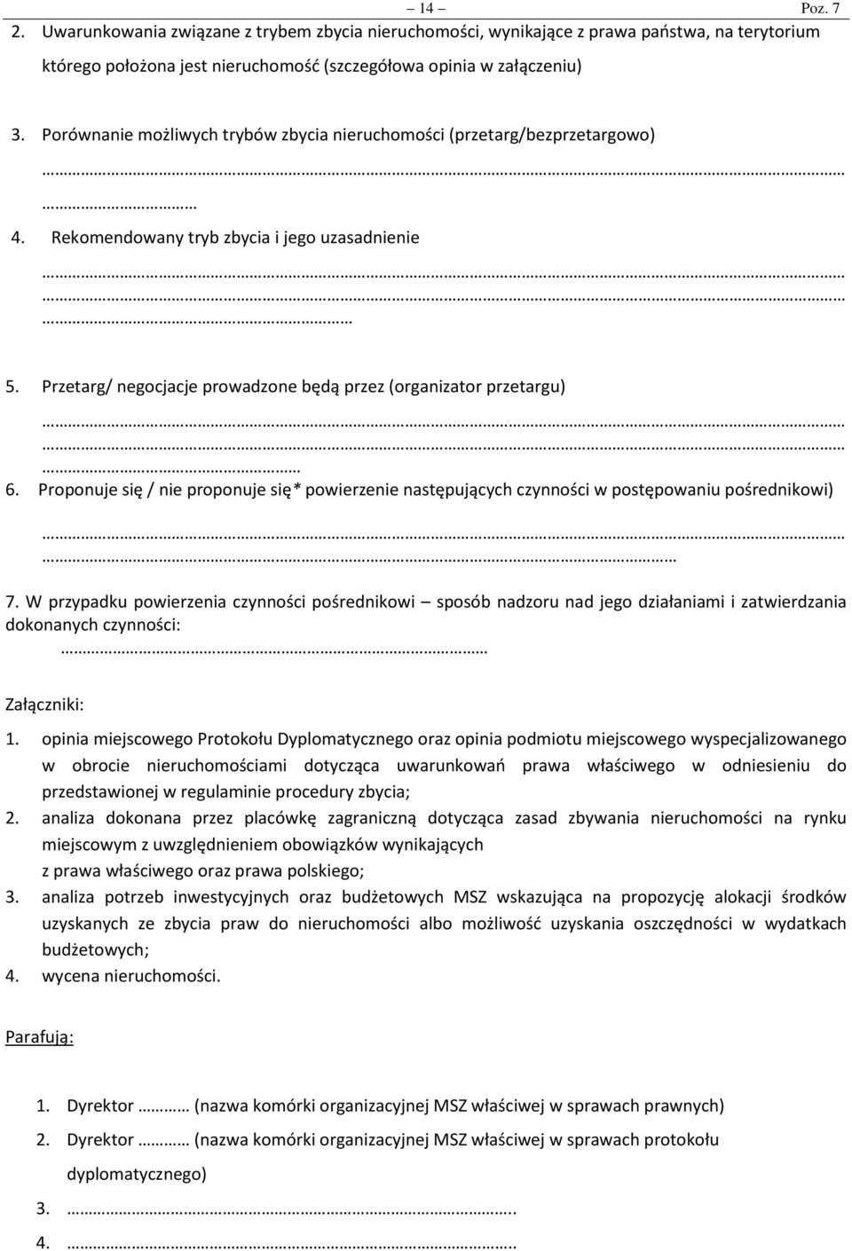 Proponuje się / nie proponuje się* powierzenie następujących czynności w postępowaniu pośrednikowi) 7.