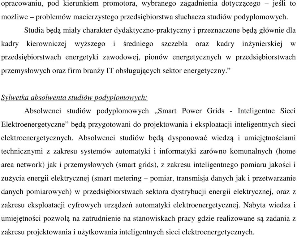 pionów energetycznych w przedsiębiorstwach przemysłowych oraz firm branży IT obsługujących sektor energetyczny.