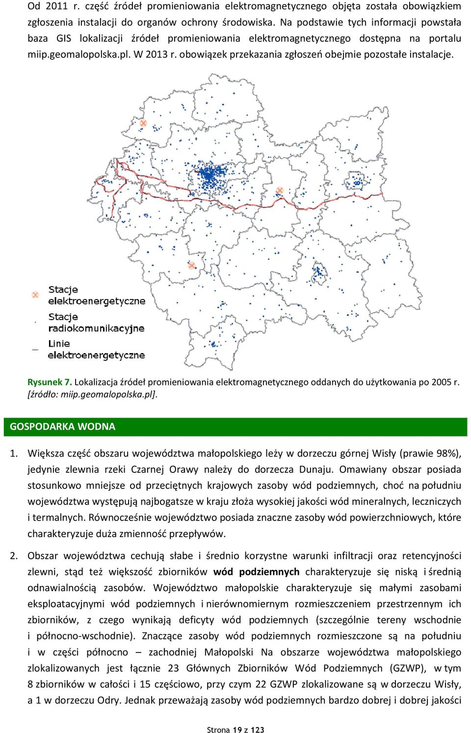 obowiązek przekazania zgłoszeń obejmie pozostałe instalacje. Rysunek 7. Lokalizacja źródeł promieniowania elektromagnetycznego oddanych do użytkowania po 2005 r. [źródło: miip.geomalopolska.pl].