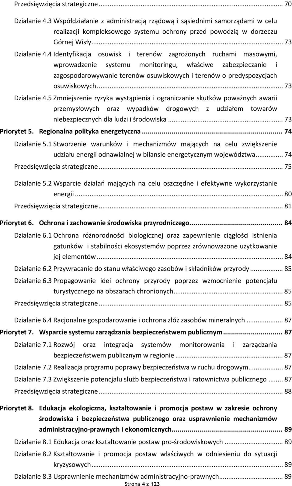 4 Identyfikacja osuwisk i terenów zagrożonych ruchami masowymi, wprowadzenie systemu monitoringu, właściwe zabezpieczanie i zagospodarowywanie terenów osuwiskowych i terenów o predyspozycjach