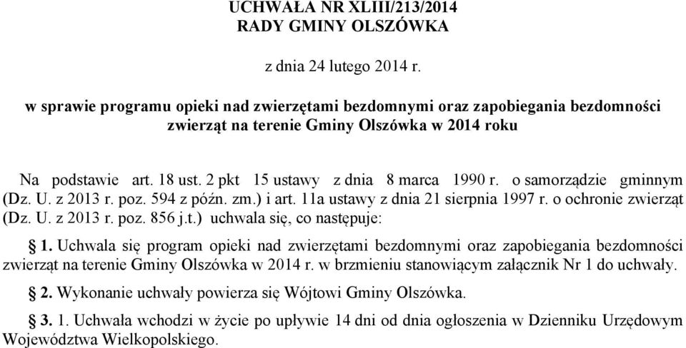 o samorządzie gminnym (Dz. U. z 2013 r. poz. 594 z późn. zm.) i art. 11a ustawy z dnia 21 sierpnia 1997 r. o ochronie zwierząt (Dz. U. z 2013 r. poz. 856 j.t.) uchwala się, co następuje: 1.