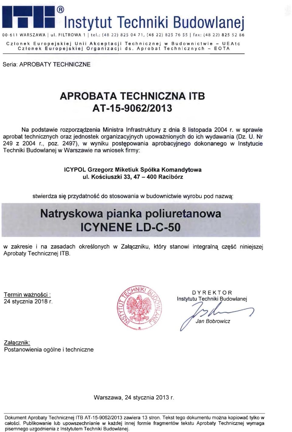 Aprobat Technicznych - EOTA Seria: APROBATY TECHNICZNE APROBATA TECHNICZNA ITB AT -15-9062/2013 Na podstawie rozporzctdzenia Ministra Infrastruktury z dnia 8 listopada 2004 r.