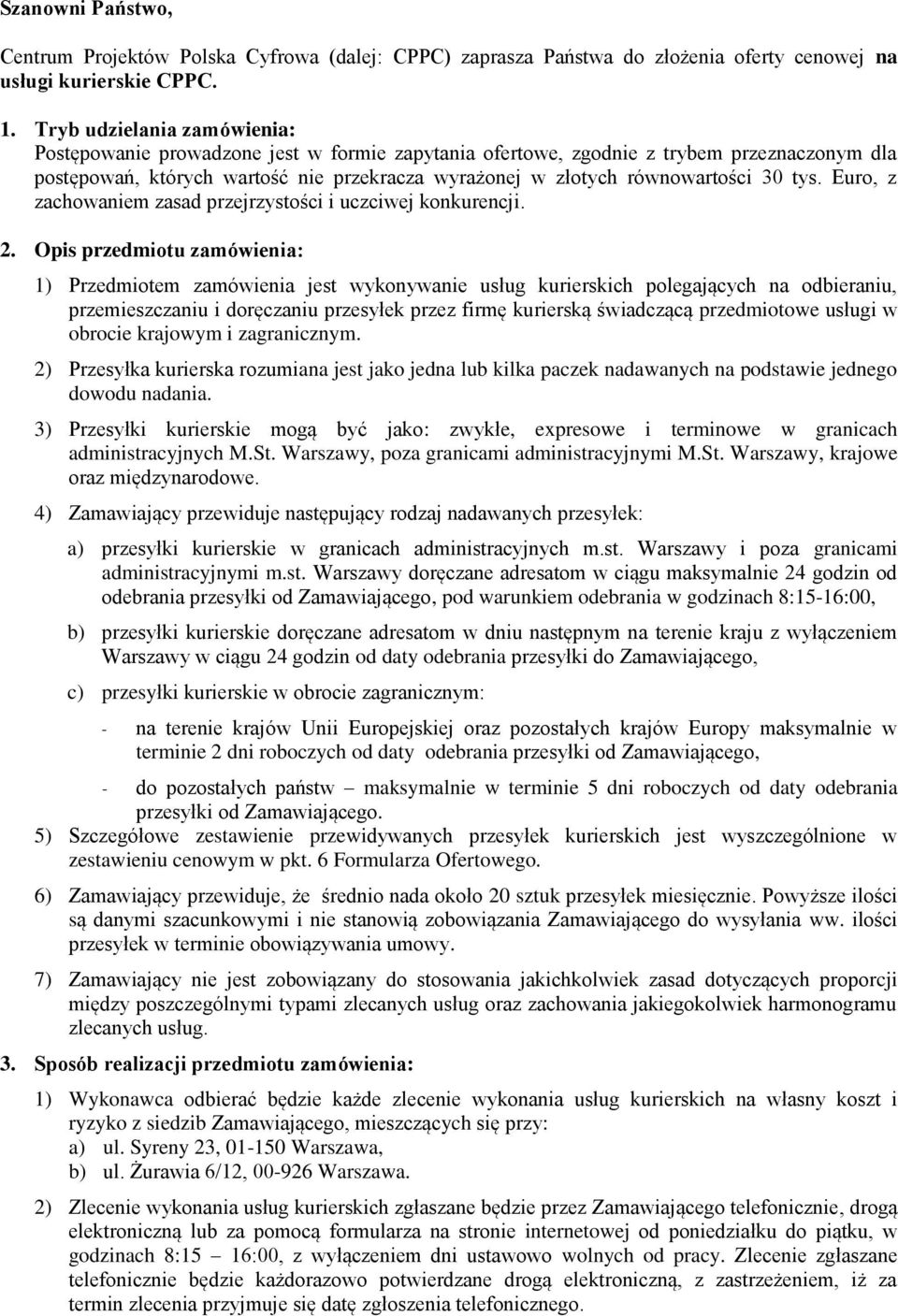 30 tys. Euro, z zachowaniem zasad przejrzystości i uczciwej konkurencji. 2.