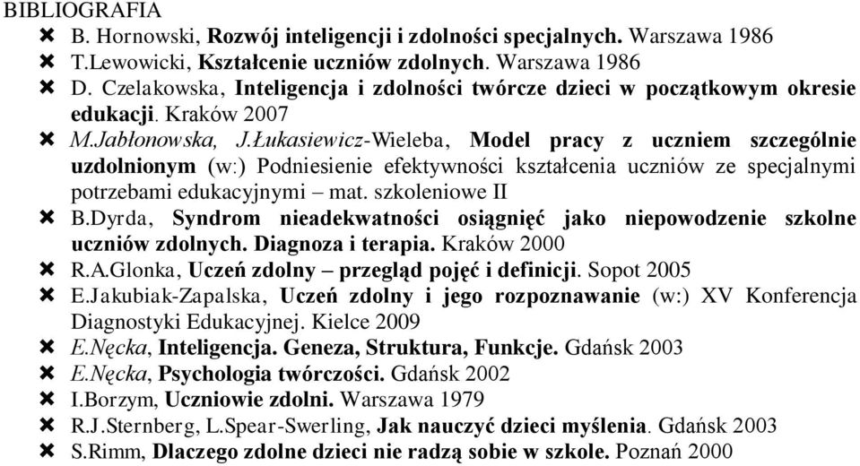 Łukasiewicz-Wieleba, Model pracy z uczniem szczególnie uzdolnionym (w:) Podniesienie efektywności kształcenia uczniów ze specjalnymi potrzebami edukacyjnymi mat. szkoleniowe II B.