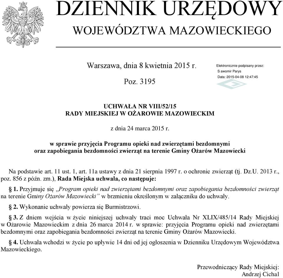 11a ustawy z dnia 21 sierpnia 1997 r. o ochronie zwierząt (tj. Dz.U. 2013 r., poz. 856 z późn. zm.), Rada Miejska uchwala, co następuje: 1.